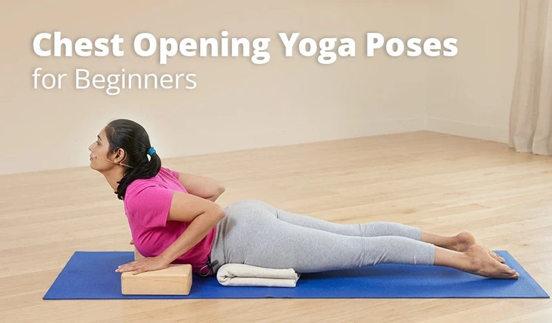 Chest Opening Yoga Poses for Beginners