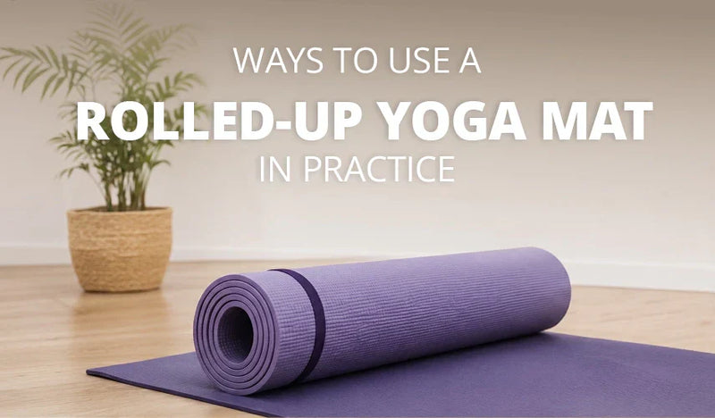Ways to Use a Rolled-up Yoga Mat in Practice