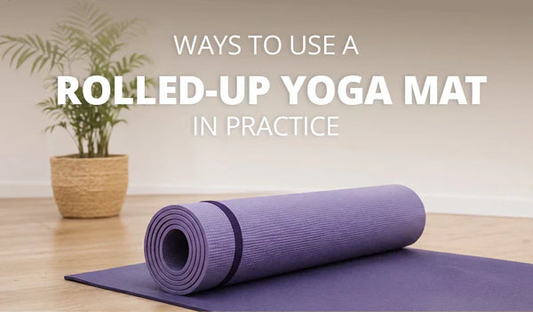 How to Use Rolled-Up Yoga Mat