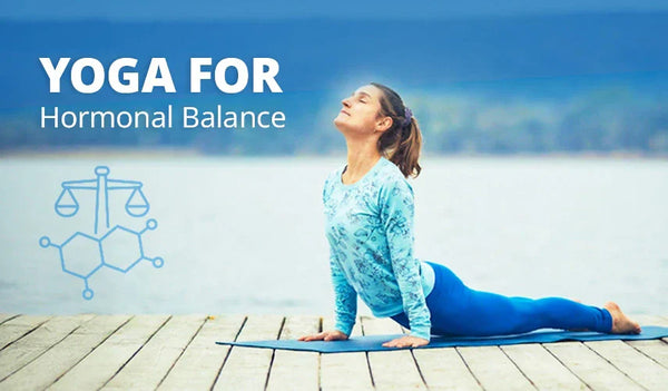 Yoga for Hormonal Balance: How It Helps Your Body & Mind