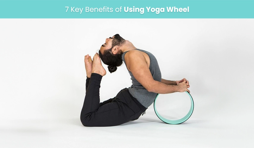 7 Benefits Of Using Yoga Wheel