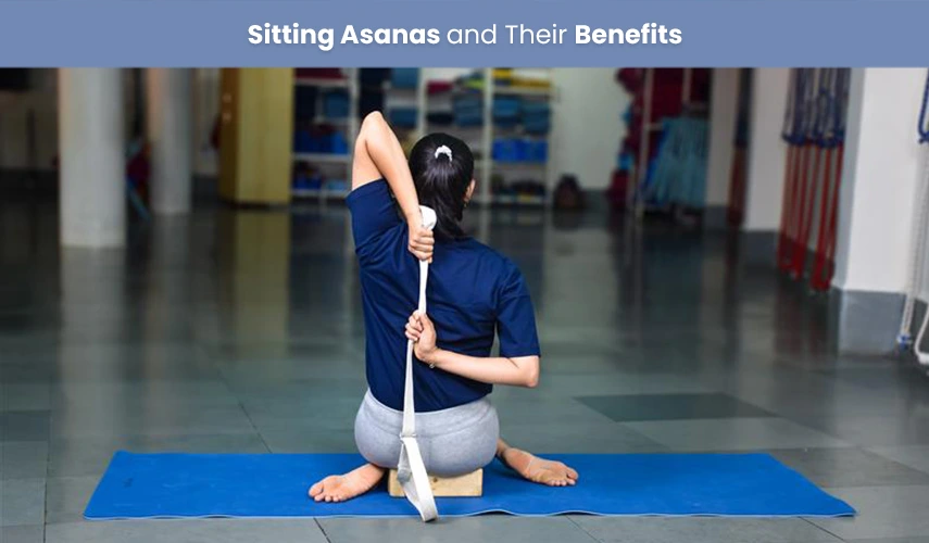 Sitting Asanas And Their Benefits