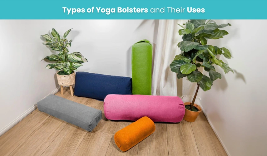 Types Of Yoga Bolsters And Their Uses - MeFree