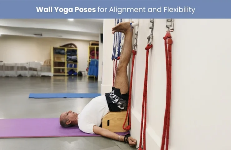 Wall Yoga Poses For Alignment And Flexibility