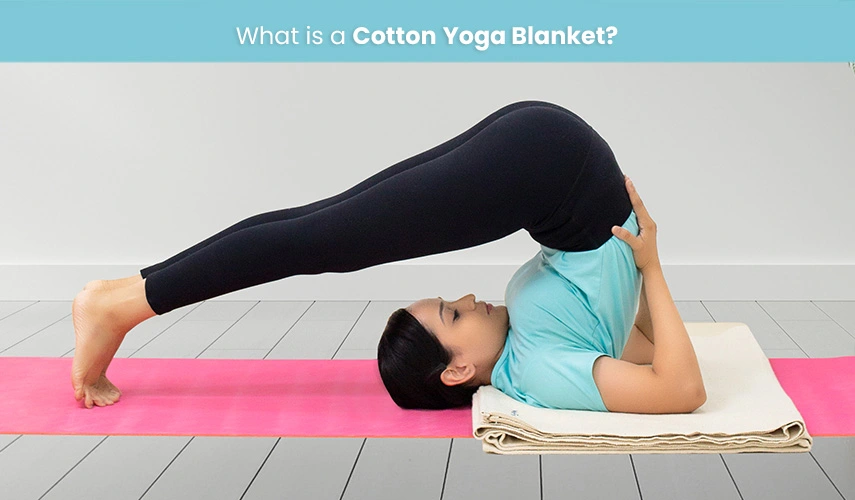 What is a Cotton Yoga Blanket