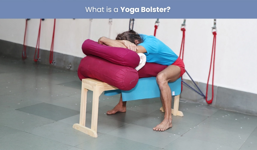 What Is a Yoga Bolster